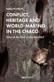 Conflict, Heritage and World-Making in the Chaco (eBook, ePUB)