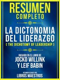 Resumen Completo: La Dicotomia Del Liderazgo (The Dichotomy Of Leadership) - Basado En El Libro De Jocko Willink Y Leif Babin (eBook, ePUB)