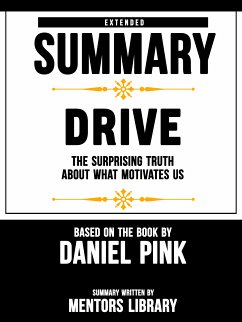 Extended Summary Of Drive: The Surprising Truth About What Motivates Us – Based On The Book By Daniel Pink (eBook, ePUB) - Library, Mentors