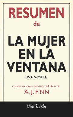 Resumen de La mujer En La ventana: Una Novela: Conversaciones Escritas Del Libro De A. J. Finn (eBook, ePUB) - Ruelo, Don