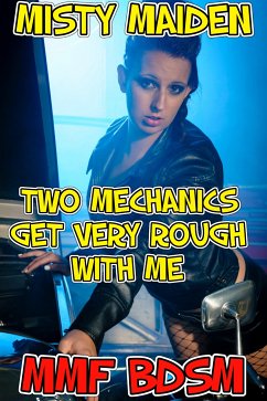 Two mechanics get very rough with me (eBook, ePUB) - Maiden, Misty