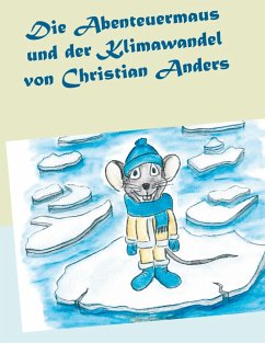 Die Abenteuermaus und der Klimawandel (eBook, ePUB) - Anders, Christian