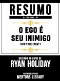 Resumo Estendido De O Ego É Seu Inimigo (Ego Is The Enemy) – Baseado No Livro De Ryan Holiday (eBook, ePUB)