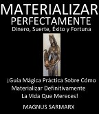 Materializar Perfectamente Dinero, Suerte, Éxito y Fortuna (eBook, ePUB)