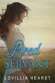 Bred By The Servant (eBook, ePUB)