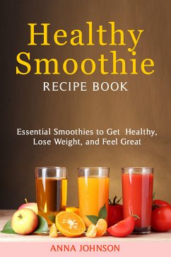 Healthy Smoothie Recipe Book (eBook, ePUB) - Johnson, Anna