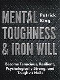Mental Toughness & Iron Will (eBook, ePUB)