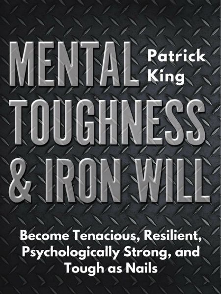Mental Toughness & Iron Will (eBook, ePUB)
