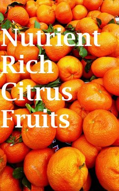 Nutrient Rich Citrus Fruits (eBook, ePUB) - Ciju, Roby Jose