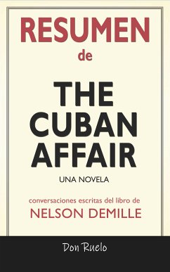 Resumen de The Cuban Affair: Una Novela: Conversaciones Escritas Del Libro De Nelson DeMille (eBook, ePUB) - Ruelo, Don