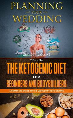 Planning Your Wedding - The Ketogenic Diet For Beginners And Bodybuilders (eBook, ePUB) - Collins, Bridget; Jay, Ricardo