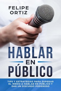 Hablar en Público (eBook, ePUB) - Ortiz, Felipe