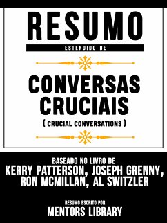 Resumo Estendido De Conversas Cruciais (Crucial Conversations) - Baseado No Livro De Kerry Patterson, Joseph Grenny, Ron Mcmillan, Al Switzler (eBook, ePUB) - Library, Mentors