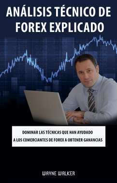 Análisis Técnico de Forex Explicado (eBook, ePUB) - Walker, Wayne