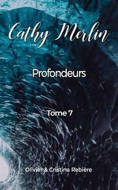 Cathy Merlin - 7. Profondeurs (eBook, ePUB) - Rebiere, Cristina