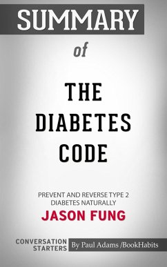 Summary of The Diabetes Code: Prevent and Reverse Type 2 Diabetes Naturally: Conversation Starters (eBook, ePUB) - Adams, Paul