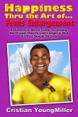 Happiness thru the Art of... Penis Enlargement (eBook, ePUB)