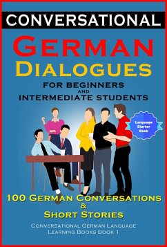 Conversational German Dialogues For Beginners and Intermediate Students (eBook, ePUB) - der Sprachclub, Academy