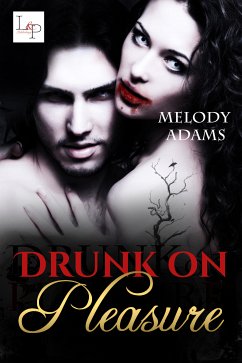 Drunk On Pleasure (eBook, ePUB) - Adams, Melody