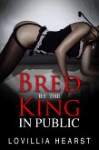 Bred By The King In Public (eBook, ePUB)