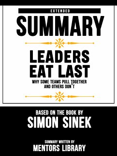 Extended Summary Of Leaders Eat Last: Why Some Teams Pull Together and Others Don't – Based On The Book By Simon Sinek (eBook, ePUB) - Library, Mentors