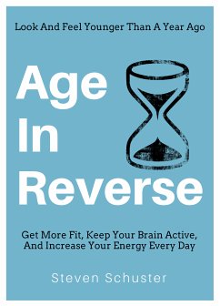 Age in Reverse (eBook, ePUB) - Schuster, Steven