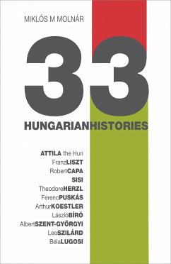 33 Hungarian Histories (eBook, ePUB) - Molnár, Miklós M.