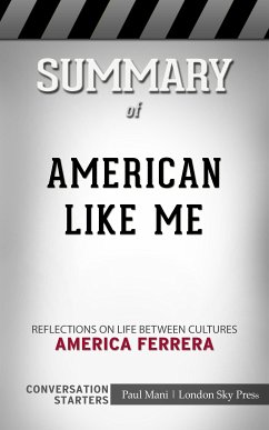 Summary of American Like Me: Reflections on Life Between Cultures: Conversation Starters (eBook, ePUB) - Mani, Paul