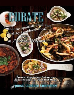 Curate Authentic Spanish Food And Healthy Cookbook Ideas From An American Kitchen (eBook, ePUB) - Christian, Jorge Claudio