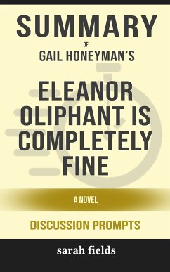 Summary: Gail Honeyman's Eleanor Oliphant Is Completely Fine (eBook, ePUB) - Fields, Sarah