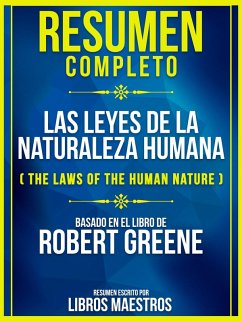 Resumen Completo: Las Leyes De La Naturaleza Humana (The Laws Of The Human Nature) - Basado En El Libro De Robert Greene (eBook, ePUB) - Maestros, Libros