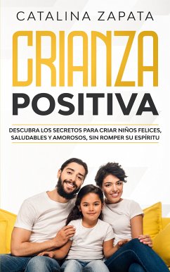 Crianza Positiva (eBook, ePUB) - Zapata, Catalina