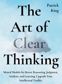 The Art of Clear Thinking (eBook, ePUB)