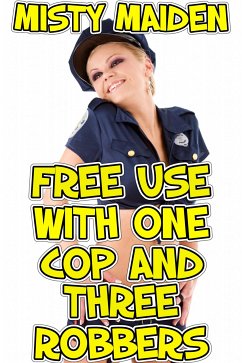 Free Use with One Cop and Three Robbers (eBook, ePUB) - Maiden, Misty