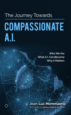 The Journey Towards Compassionate A.I. (eBook, ePUB) - Mommaerts, Jean-Luc