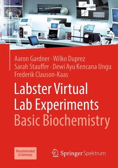 Labster Virtual Lab Experiments: Basic Biochemistry (eBook, PDF) - Gardner, Aaron; Duprez, Wilko; Stauffer, Sarah; Ayu Kencana Ungu, Dewi; Clauson-Kaas, Frederik