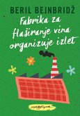 Fabrika za flaSiranje vina organizuje izlet (eBook, ePUB)