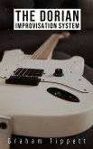 The Dorian Improvisation System (eBook, ePUB)