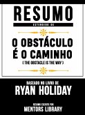 Resumo Estendido De O Obstáculo É O Caminho (The Obstacle Is The Way) – Baseado No Livro De Ryan Holiday (eBook, ePUB)