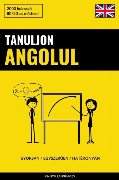 Tanuljon Angolul - Gyorsan / Egyszeruen / Hatékonyan (eBook, ePUB) Tanuljon Angolul - Gyorsan / Egyszeruen / Hatékonyan (eBook, ePUB)