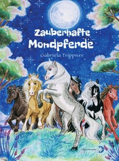 Zauberhafte Mondpferde (eBook, ePUB) - Trippner, Gabriela