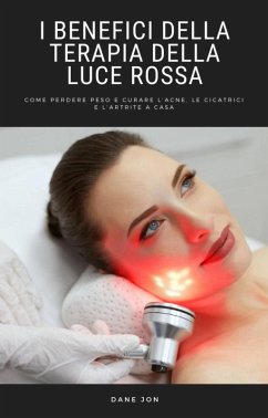 Cover I Benefici Della Terapia Della Luce Rossa (eBook, ePUB)
