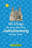 Jakobsweg Infos: 101 Dinge, die man über den Jakobsweg wissen muss (eBook, ePUB)