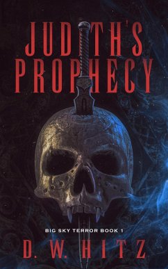 Judith's Prophecy (Big Sky Terror, #1) (eBook, ePUB) - Hitz, D. W.