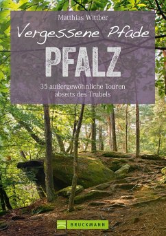 Wanderführer Pfalz: 35 Touren abseits des Trubels in Rheinebene, Pfälzerwald & Nordpfälzer Bergland (eBook, ePUB) - Wittber, Matthias