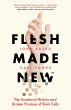 Flesh Made New: The Unnatural History... - Bild 1