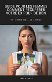 Guide pour les Femmes: Comment Récupérer Votre ex pour de bon (eBook, ePUB)