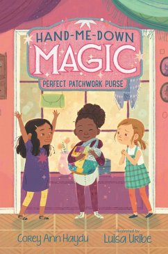 Hand-Me-Down Magic #3: Perfect Patchwork Purse (eBook, ePUB) - Haydu, Corey Ann