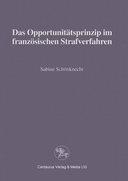 Das Opportunitätsprinzip im französischen Strafrecht (eBook, PDF)