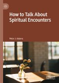 How to Talk About Spiritual Encounters (eBook, PDF)